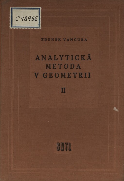 Analytická metoda v geometrii :Celost. vysokoškolská učebnice.2. [díl]