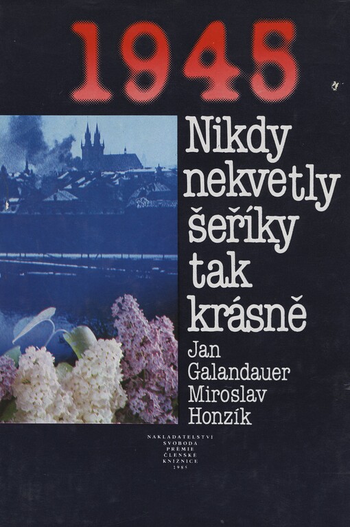 Nikdy nekvetly šeříky tak krásně :1945