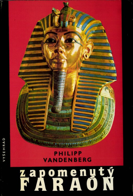 Zapomenutý faraón :objev Tutanchamonova hrobu - největší dobrodružství archeologie