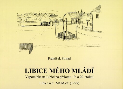 Libice mého mládí: vzpomínka na Libici na přelomu 19. a 20. století