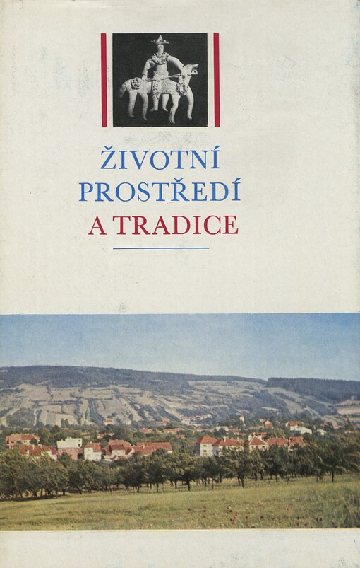 Životní prostředí a tradice :[referáty přednesené na 2. strážnickém symposiu v r. 1974 : sborník