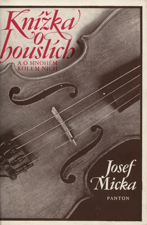 Knížka o houslích a o mnohém kolem nich :[pomocná literatura pro žáky lidových škol umění a nižších tříd konzervatoří]