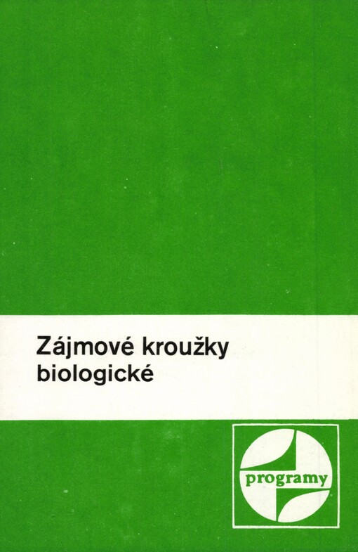 Zájmové kroužky biologické :soubor programů, org. pokynů a metodických pozn.