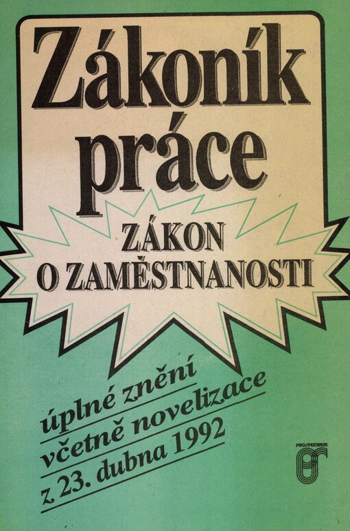 Zákoník práce: Zákon o zaměstnanosti : úplné znění včetně novelizace z 23. dubna 1992