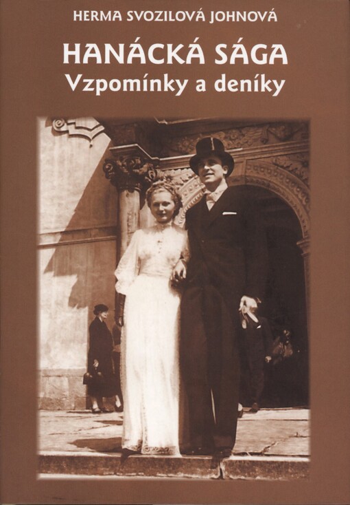 Hanácká sága: vzpomínky a deníky