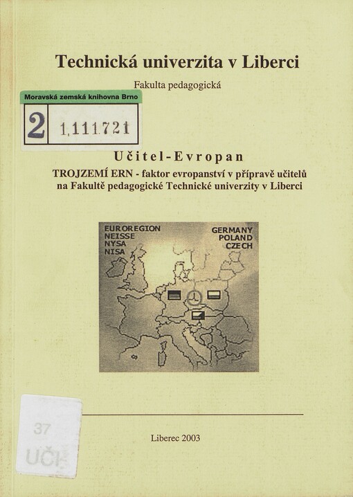 Učitel - Evropan :trojzemí ERN - faktor evropanství v přípravě učitelů na Fakultě pedagogické Technické univerzity v Liberci : sborník příspěvků řešitelů výzkumného záměru Fakulty pedagogické Technické univerzity v Liberci konané dne 15. ledna 2003