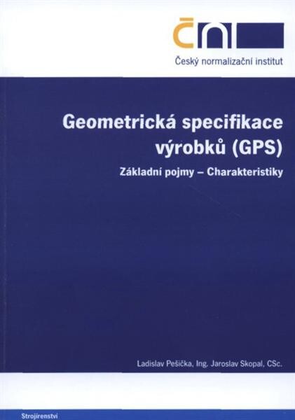 Geometrická specifikace výrobků (GPS) : základní pojmy, charakteristiky