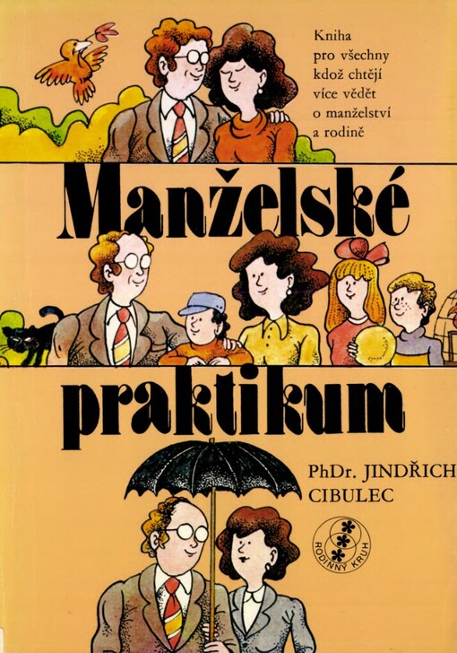 Manželské praktikum :kniha pro všechny, kdož chtějí více vědět o manželství a rodině