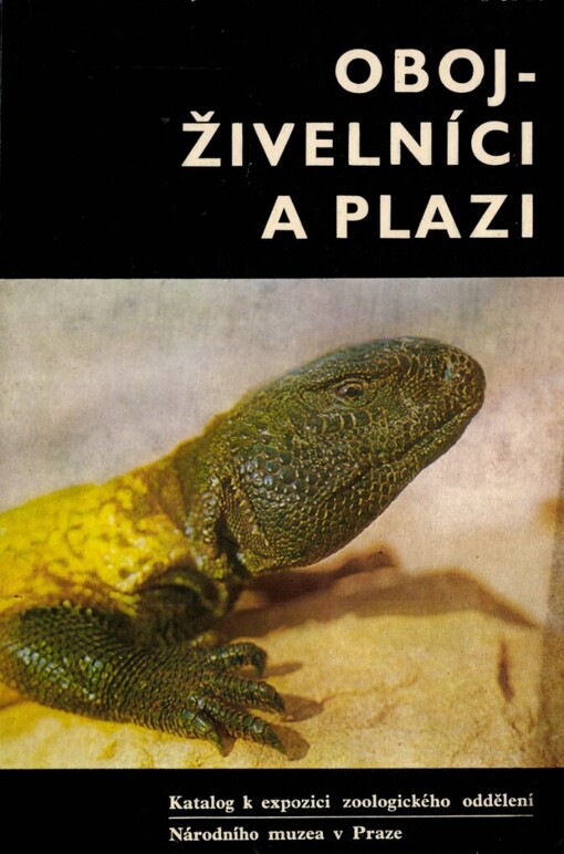 Obojživelníci a plazi: Katalog k expozici zoologického odd. Nár. muzea v Praze
