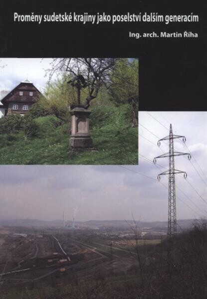 Proměny sudetské krajiny jako poselství dalším generacím