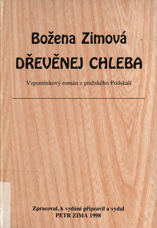 Dřevěnej chleba: vzpomínkový román z pražského Podskalí
