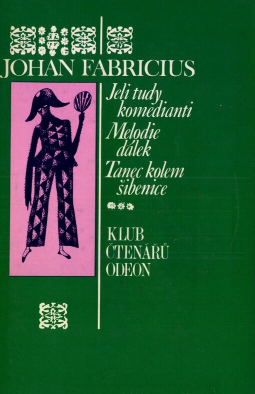 Jeli tudy komedianti ;Melodie dálek ; Tanec kolem šibenice : trilogie