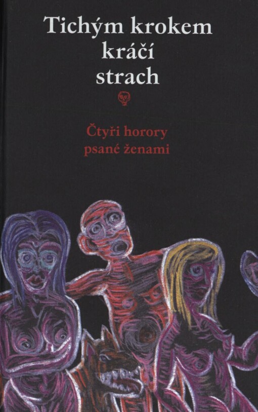 Tichým krokem kráčí strach: čtyři horory psané ženami