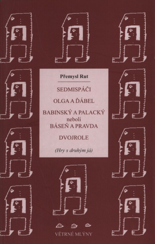 Sedmispáči: Olga a ďábel ; Babinský a Palacký, neboli, Báseň a pravda ; Dvojrole : (hry s druhým já)