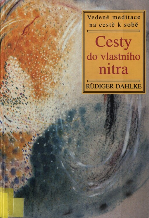 Cesty do vlastního nitra: vedené meditace na cestě k sobě