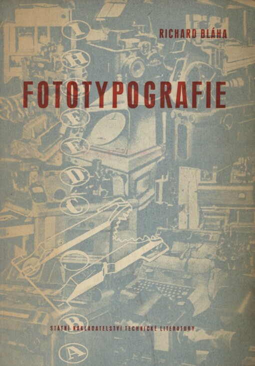Fototypografie :(Fotosázecí stroje a automatické zhotovování štočků) : Určeno pracovníkům v polygrafické výrobě i žákům odb. škol