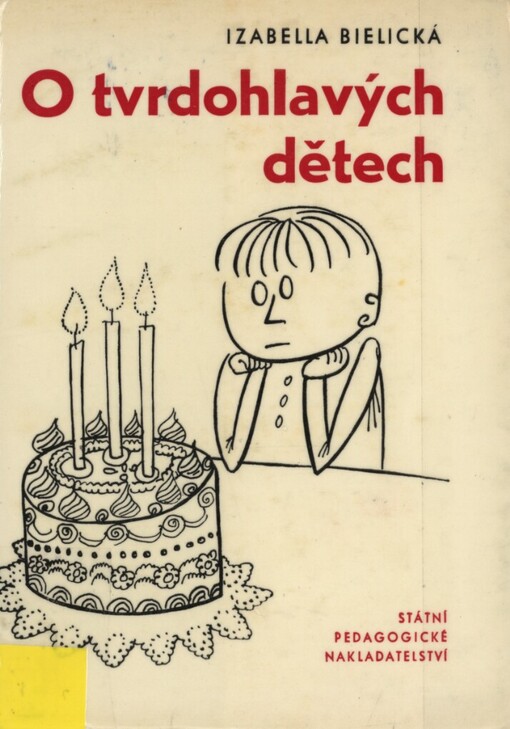 O tvrdohlavých dětech :O problémech výchovy 2-4letých dětí