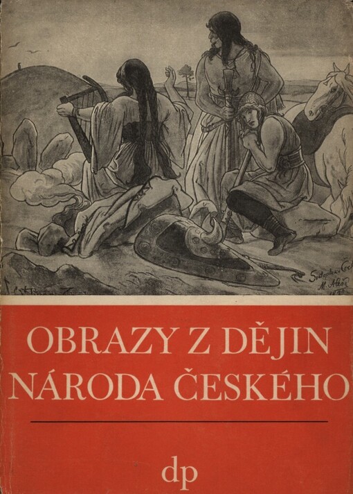 Obrazy z dějin národa českého :Věrná vypravování o životě, skutcích i duchu vzdělanosti.[Díl první,Od dávnověku po dobu královskou]