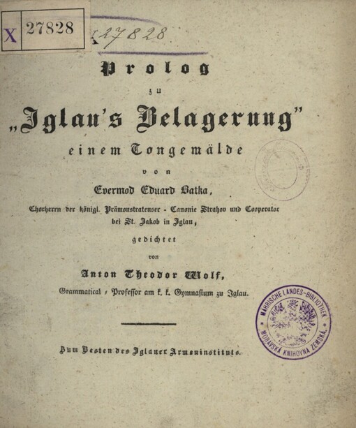 Prolog zu Iglau's Belagerung einem Tongemälde von E.E. Batka, Chorherrn der königl. Prämonstratenser-Canonie Strahov und Cooperator bei St. Jakob in Iglau