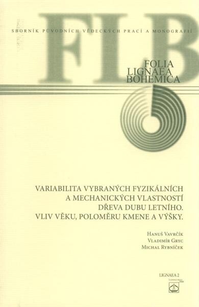 Variabilita vybraných fyzikálních a mechanických vlastností dřeva dubu letního - vliv věku, poloměru kmene a výšky