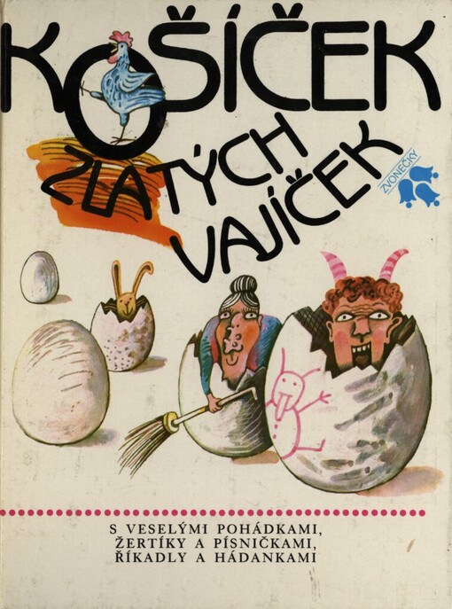Košíček zlatých vajíček: S veselými pohádkami, žertíky a písničkami, říkadly a hádankami : Pro děti od 4 let