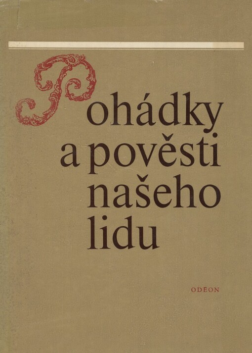 Pohádky a pověsti našeho lidu :z národopisných sběrů akademického spolku Slavia