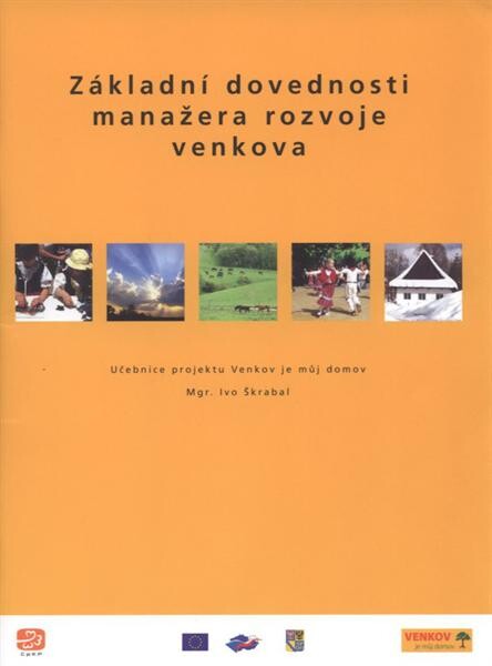 Základní dovednosti manažera rozvoje venkova : učebnice projektu Venkov je můj domov