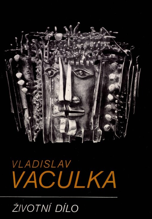 Vladislav Vaculka: Životní dílo : Kat. výstavy, Zlín 18. prosince 1990 - 17. února 1991, Kroměříž 3. března - 28. dubna 1991, Strážnice 5. května - 21. července 1991, Hodonín 31. července - 22. září 1991, Cheb říjen -prosinec 1991