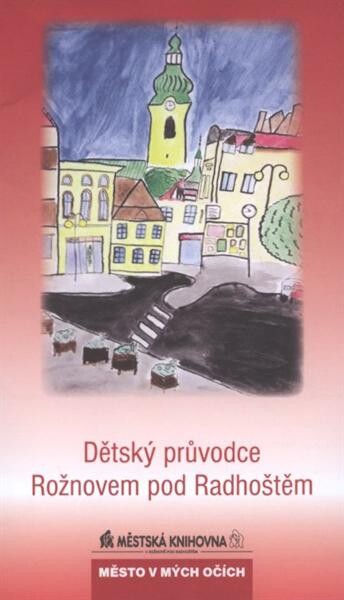 Dětský průvodce Rožnovem pod Radhoštěm