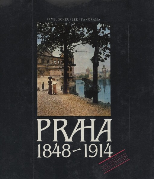 Praha 1848-1914 :čtení nad dobovými fotografiemi