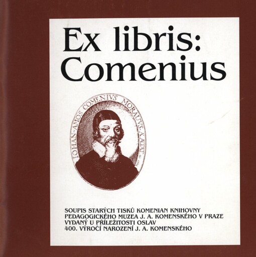 Ex libris: Comenius: Soupis starých tisků komenian knihovny Pedagogického muzea J. A. Komenského v Praze