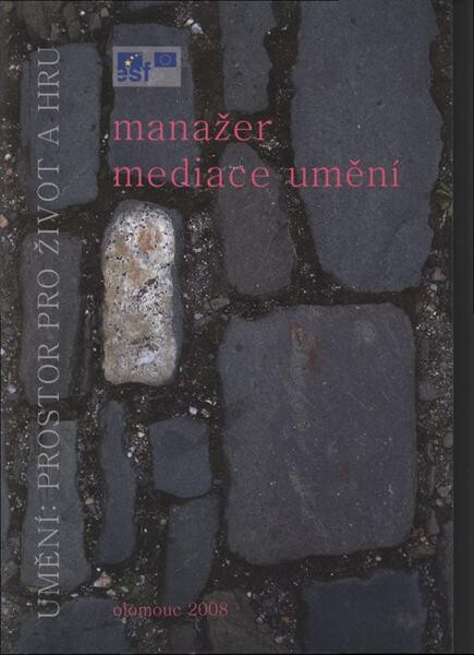 Umění: prostor pro život a hru.Manažer mediace umění