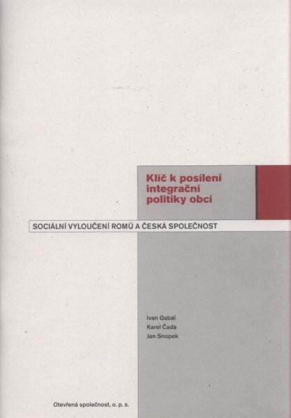 Klíč k posílení integrační politiky obcí : sociální vyloučení Romů a česká společnost