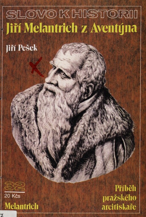 Jiří Melantrich z Aventýna :příběh pražského arcitiskaře