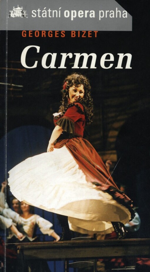 Georges Bizet (1838-1875), Carmen :opéra-comique o čtyřech jednáních : premiéra 11.3.2004