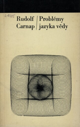 Problémy jazyka vědy :(výbor prací Rudolfa Carnapa)