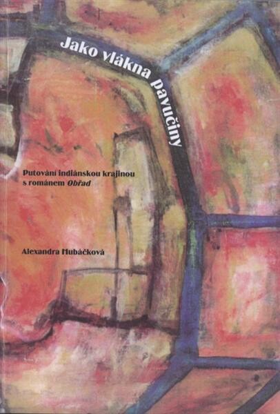 Jako vlákna pavučiny :putování indiánskou krajinou s románem Obřad