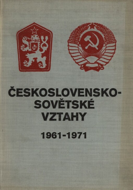 Československo-sovětské vztahy 1961-1971 :dokumenty a materiály