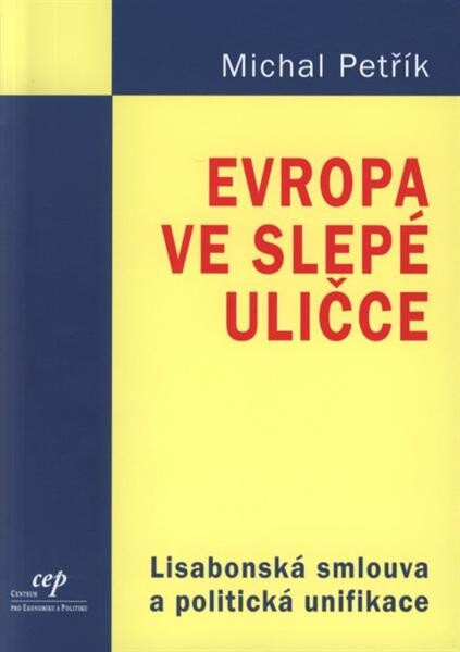 Evropa ve slepé uličce :Lisabonská smlouva a politická unifikace