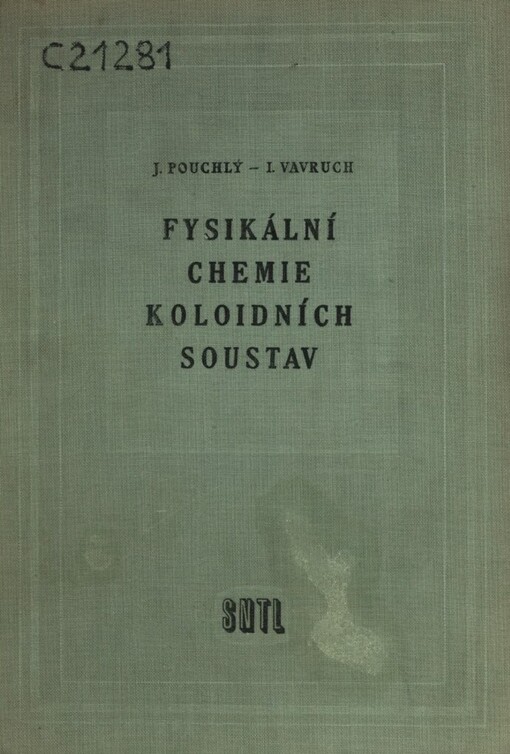 Fysikální chemie koloidních soustav: Celost. vysokošk. učebnice : Určeno pro posluchače vys. škol chem., prac. chem. prům. a výzkumu, prac. v oboru biologie, zeměd., les., farmacie a lék