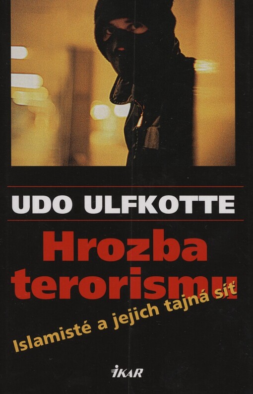 Hrozba terorismu: islamisté a jejich tajná síť