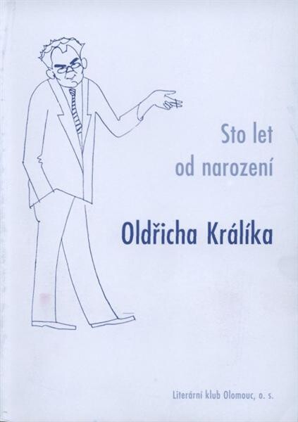 Sto let od narození Oldřicha Králíka