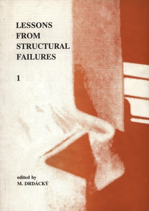 Lessons from Structural Failures : First International Conference Telč September 1991, Institut of Theoretical and Applied Mechanics of the Czechoslovak Academy of Sciences... [aj.]