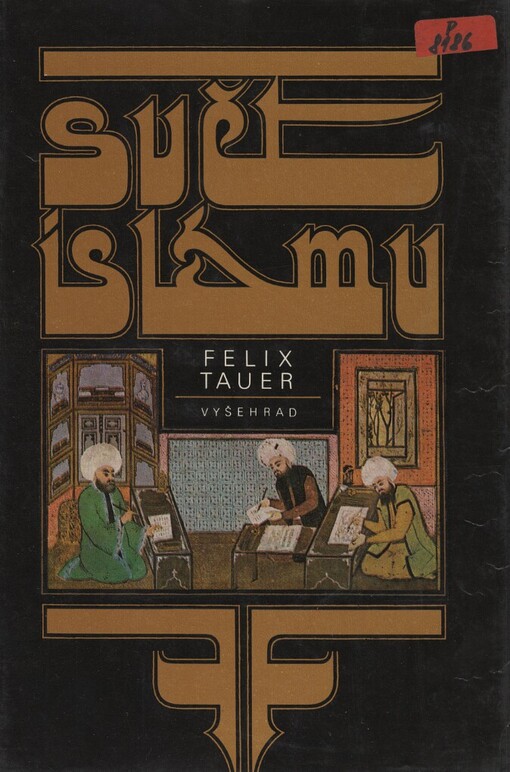 Svět islámu : jeho dějiny a kultura : nástin politického, sociálního, hospodářského a kulturního vývoje zemí, do nichž proniklo učení arabského proroka, od jeho vystoupení do konce první světové války