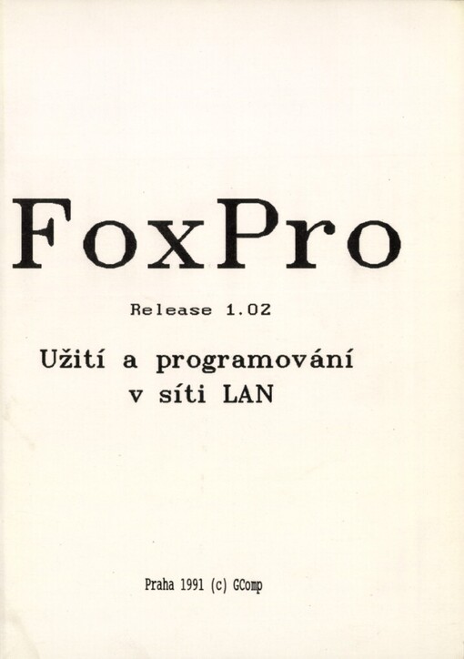FoxPro :Release 1. 02 : Užití a programování v síti LAN [Local Area Network]