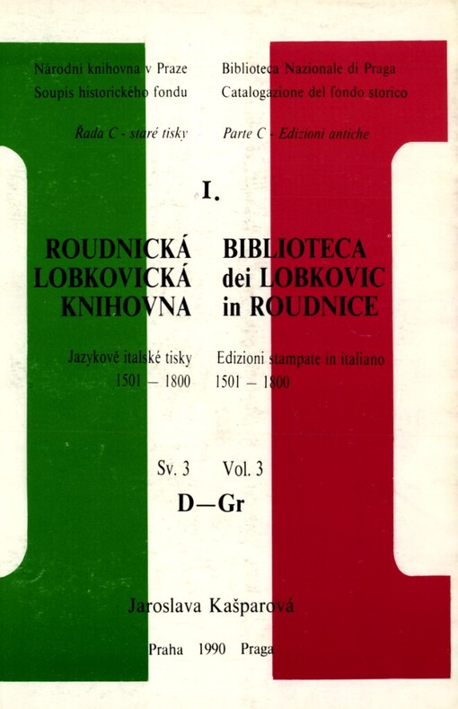 Roudnická lobkovická knihovna: Jazykově italské tisky 1501-1800 = Biblioteca dei Lobkovic in Roudnice : Edizioni stampate in italiano 1501-1800, Sv. 3, D-Gr