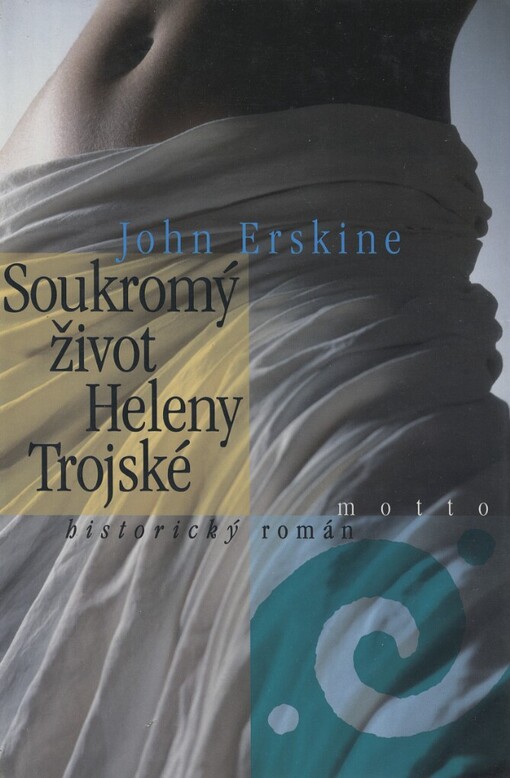 Soukromý život Heleny Trojské: [historický román]