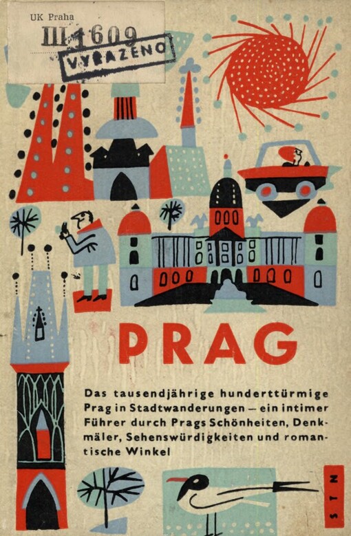 Prag :Das tausendjährige hunderttürmige Prag in Stadtwanderungen - ein intimer Führer durch Prags Schönheiten, Denkmäler, Sehenswürdigkeiten und romantische Winkel, 3. Ausgabe