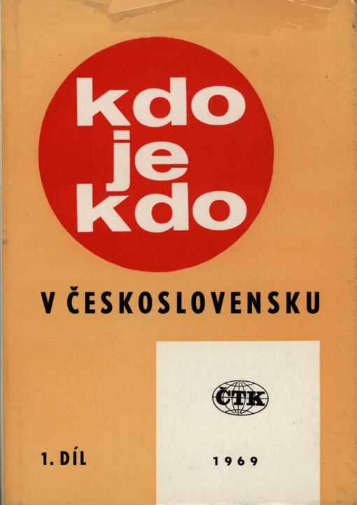 Kdo je kdo v Československu :biografie žijících osob se stálým bydlištěm v ČSSR.I., A-J