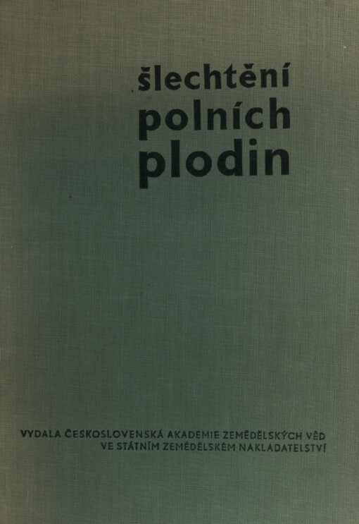 Šlechtění polních plodin :Vysokošk. učebnice pro agronomické fak. vys. škol zeměd.2. díl,Část speciální